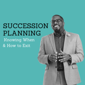 Succession Planning - Knowing When & How to Exit 3