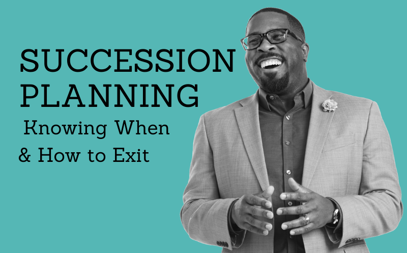 Succession Planning - Knowing When & How to Exit 3 2